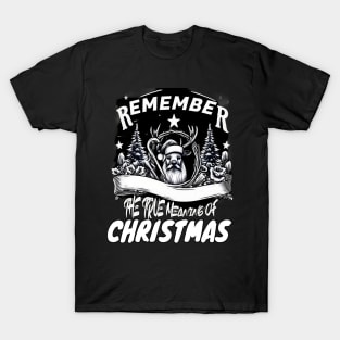 Remember The True Meaning Of Chrstmas, Santa Waving, Christmas Gift T-Shirt